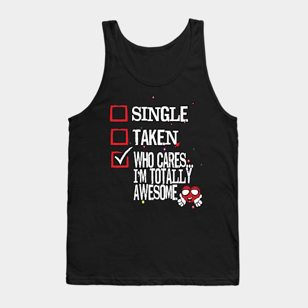 Valentine's Day Single Taken Who Cares I'm Totally Awesome Heart Tank Top by Envision Styles